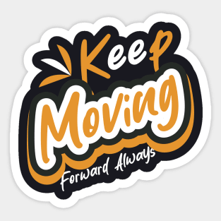 Keep Moving Forward Always Sticker